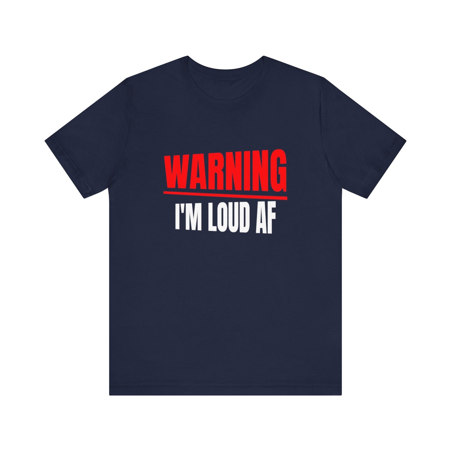 Warning I'm Loud AF T-shirt