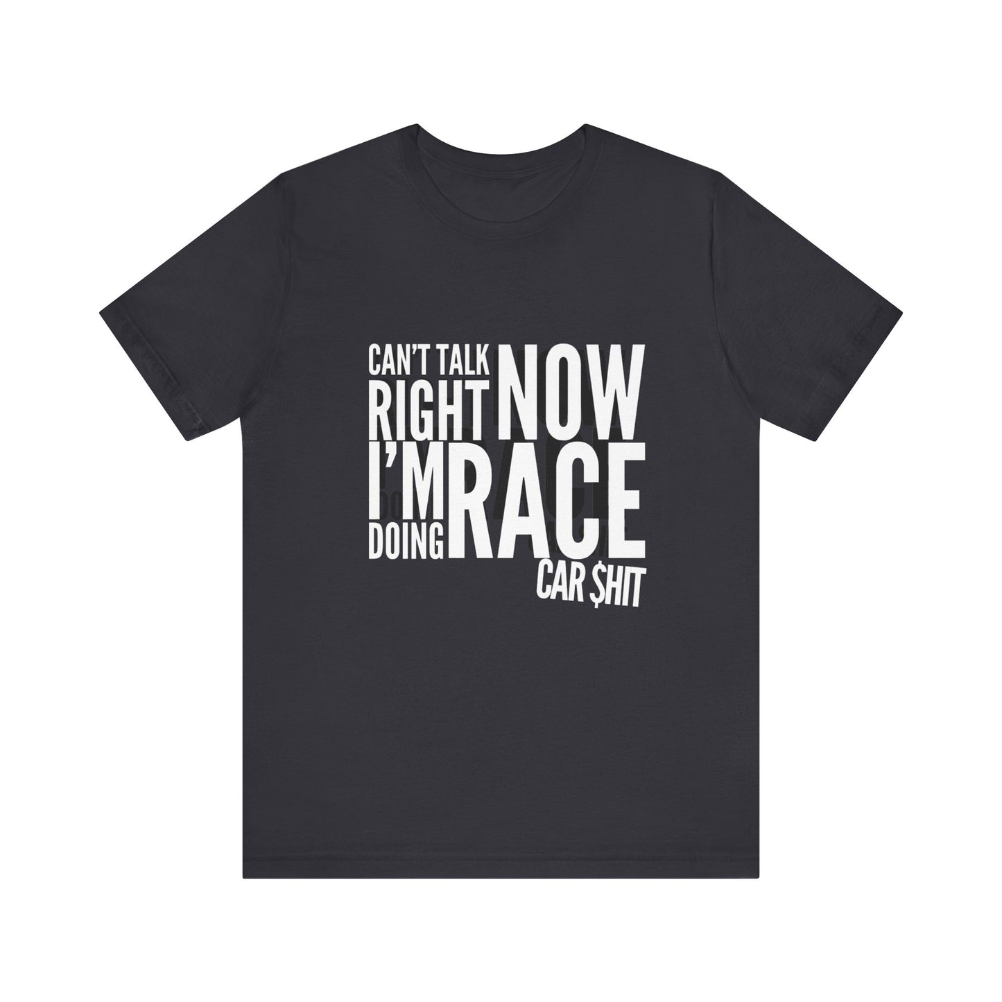 Can't Talk Right Now I'm Doing Race Car $hit T-shirt