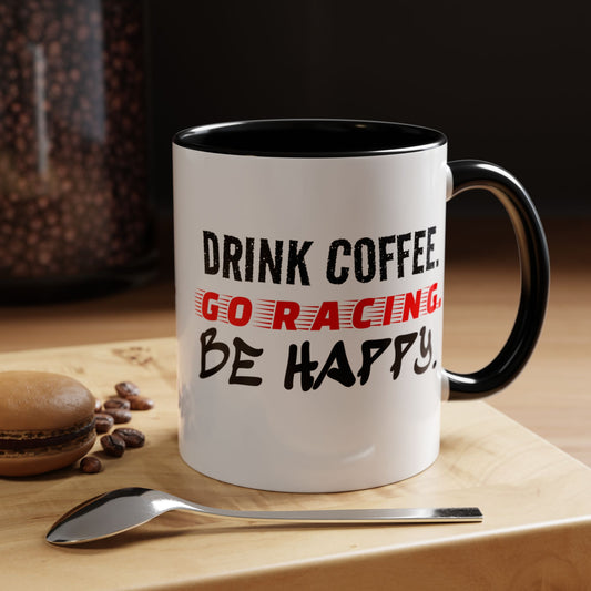 Drink Coffee Go Racing Be Happy Mug