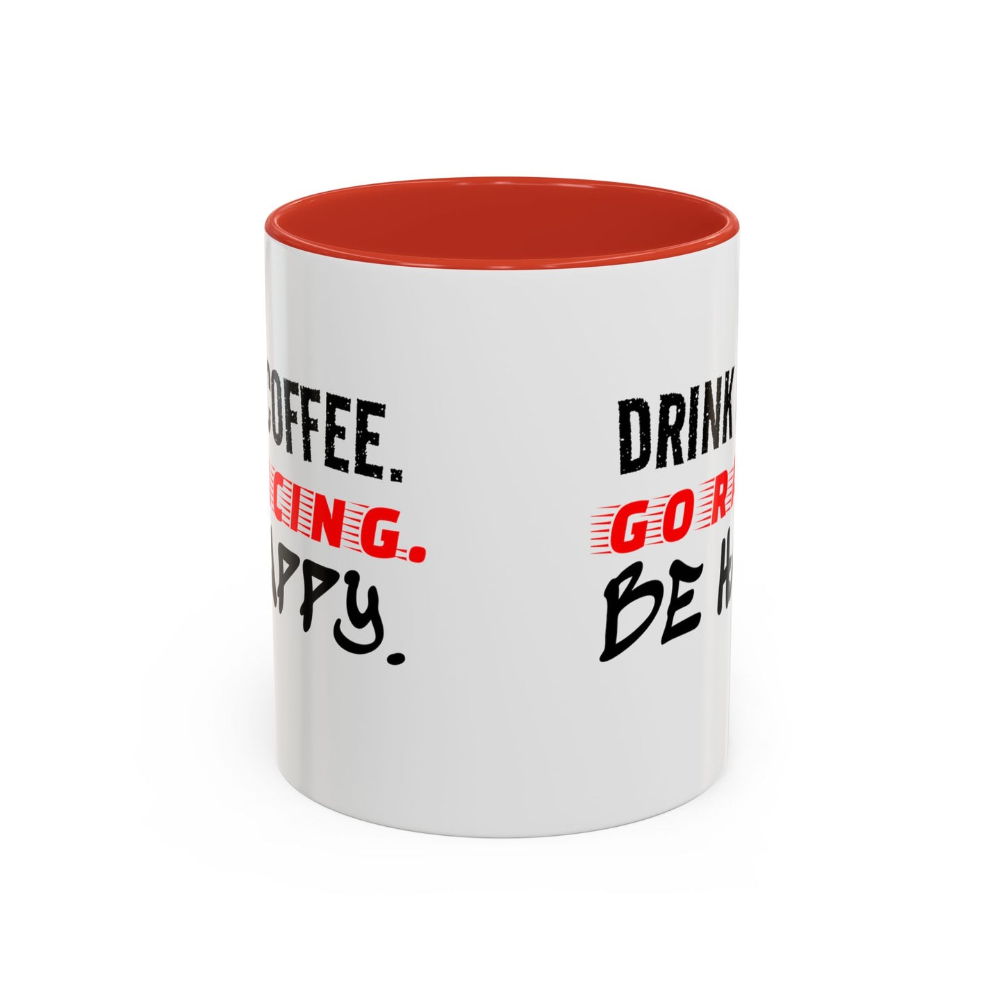 Drink Coffee Go Racing Be Happy Mug