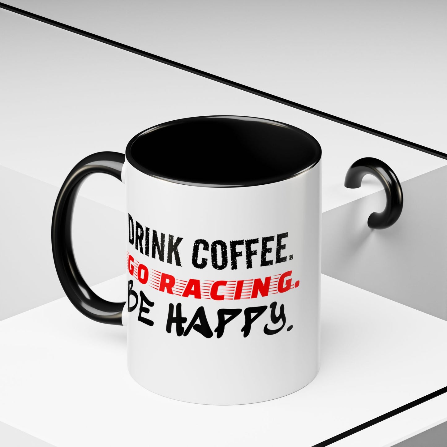 Drink Coffee Go Racing Be Happy Mug