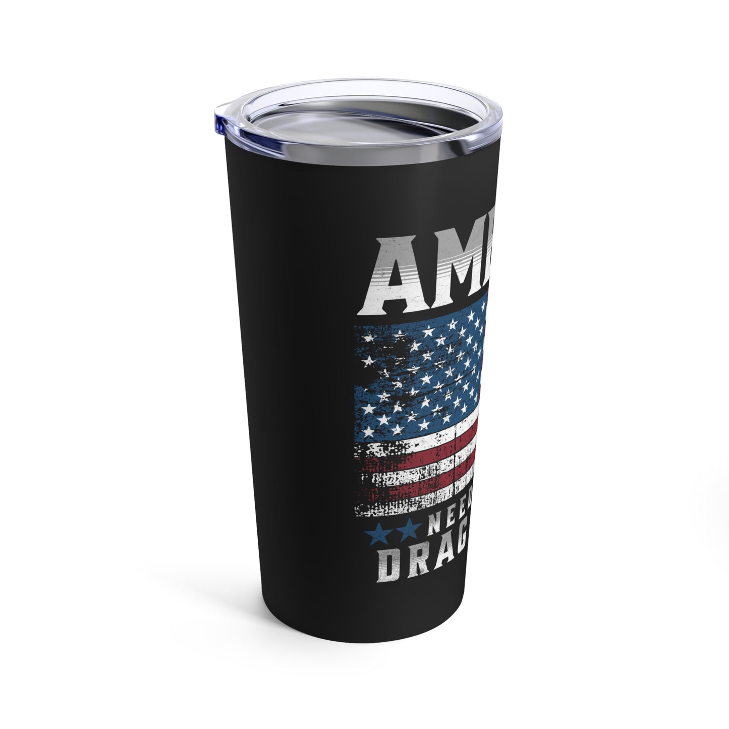 America Needs More Drag Racing Patriotic USA American Flag Tumbler