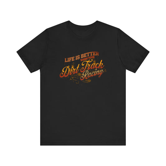 Life Is Better Dirt Track Racing T-shirt