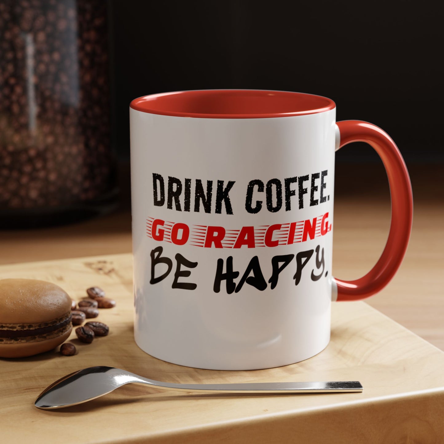 Drink Coffee Go Racing Be Happy Mug