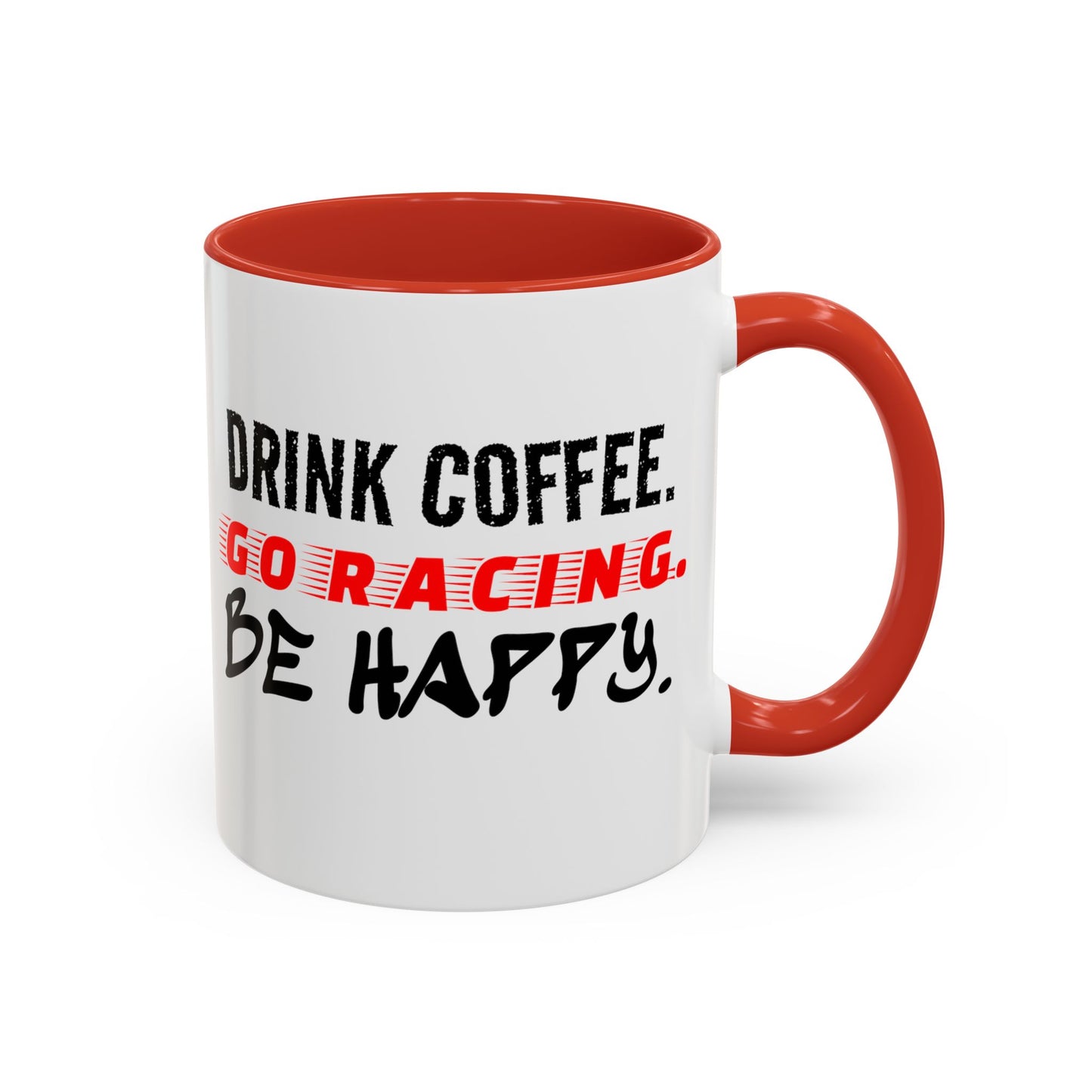 Drink Coffee Go Racing Be Happy Mug