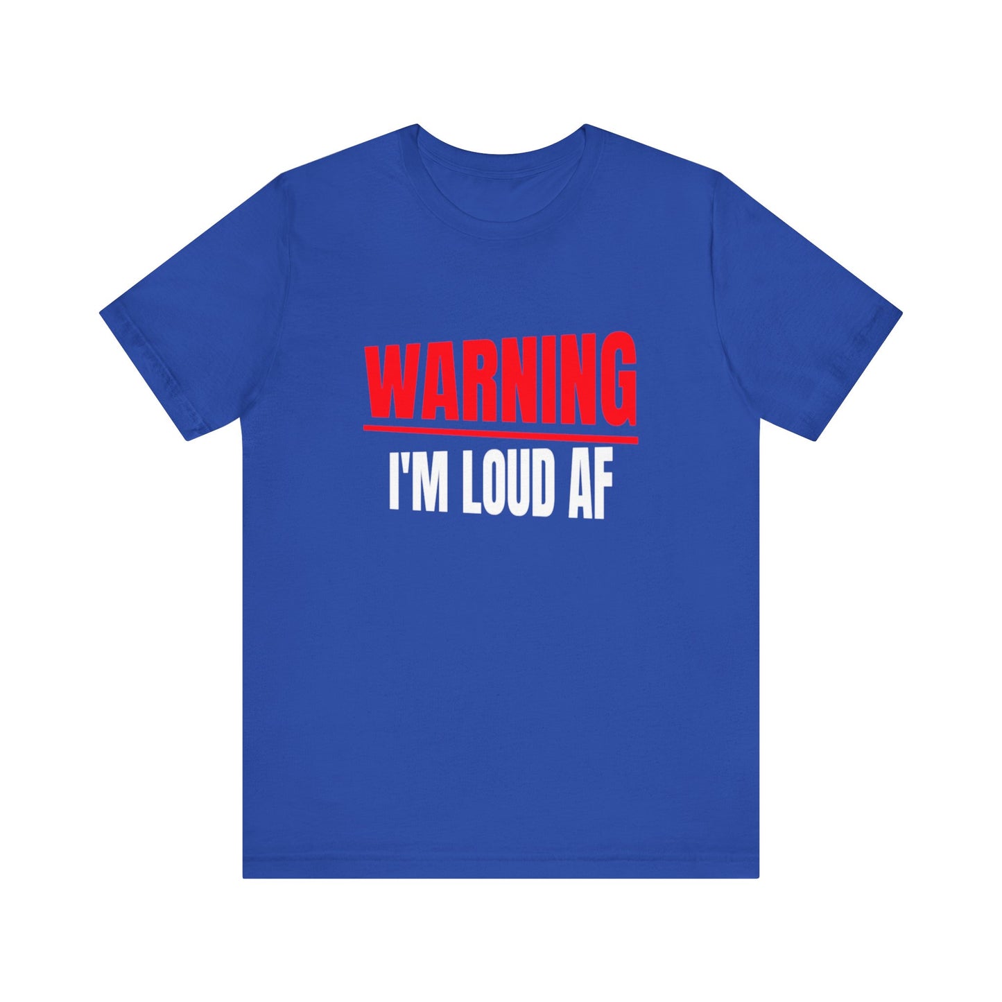 Warning I'm Loud AF T-shirt