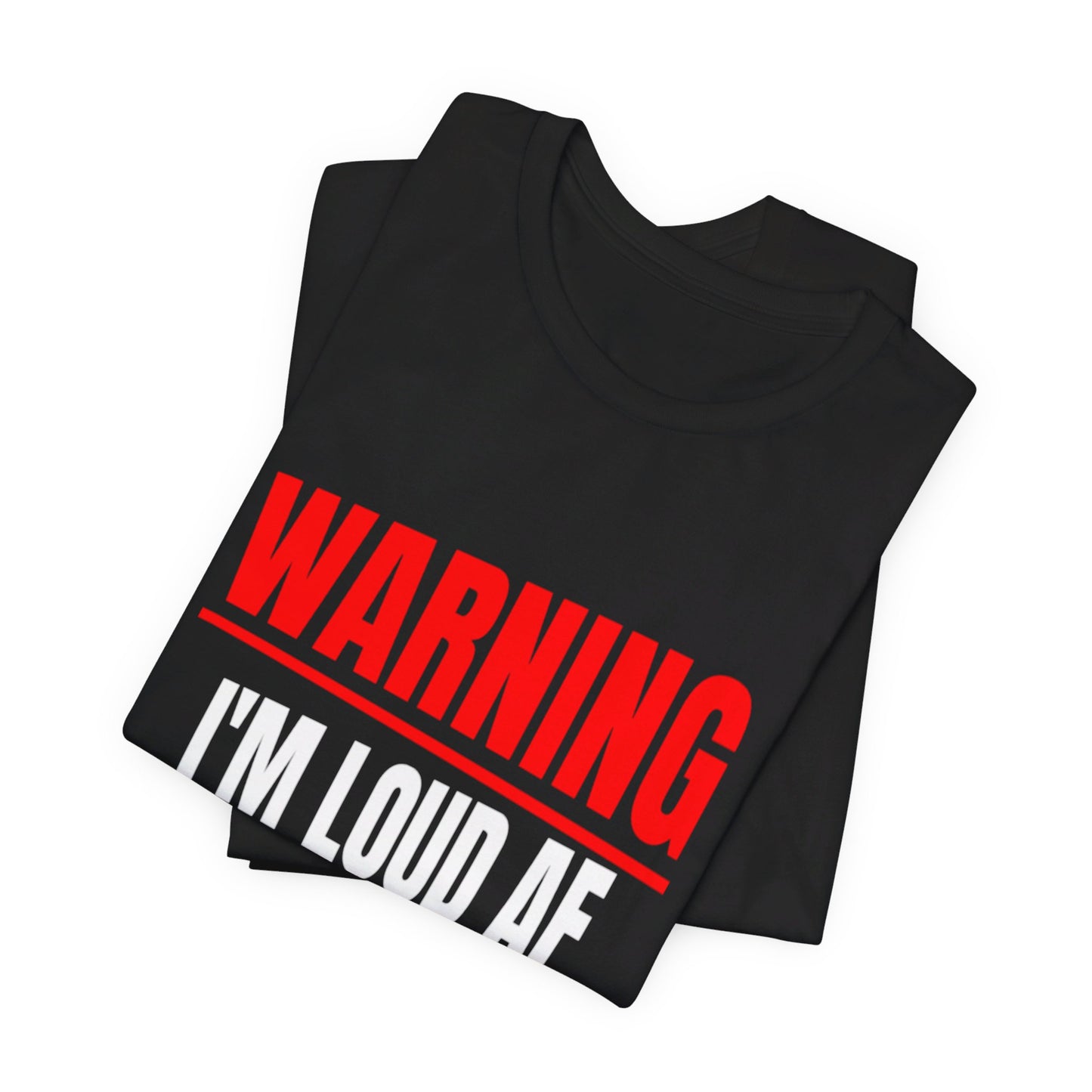 Warning I'm Loud AF T-shirt