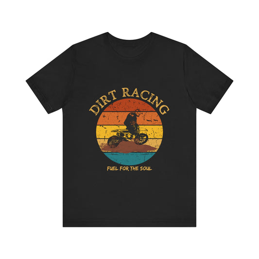 Dirt Racing Fuel For The Soul T-shirt