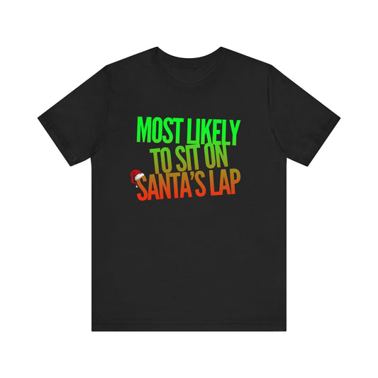 Most Likely To Sit On Santa's Lap Funny Christmas T-shirt