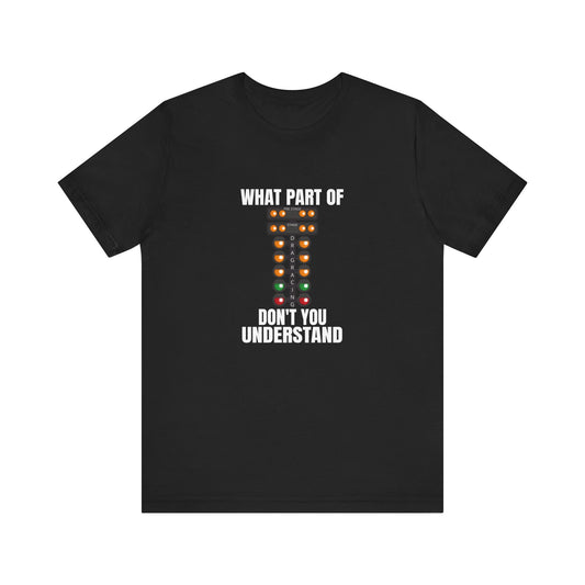 What Part of Drag Racing Don't You Understand Funny T-shirt