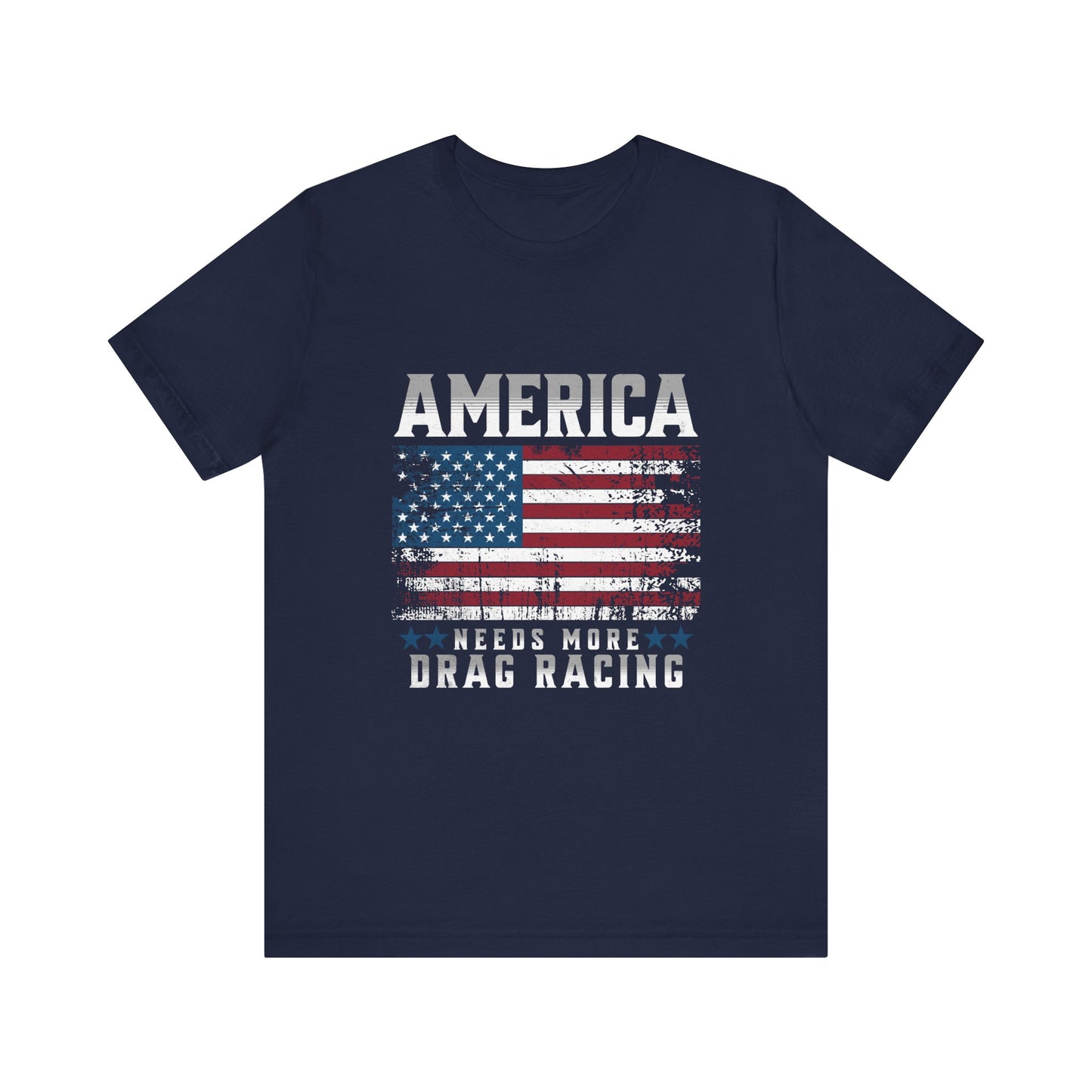 America Needs More Drag Racing Patriotic USA American Flag