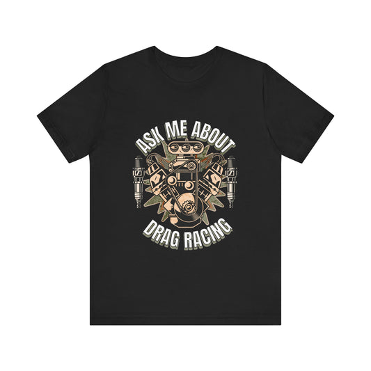 Ask Me About Drag Racing T-shirt