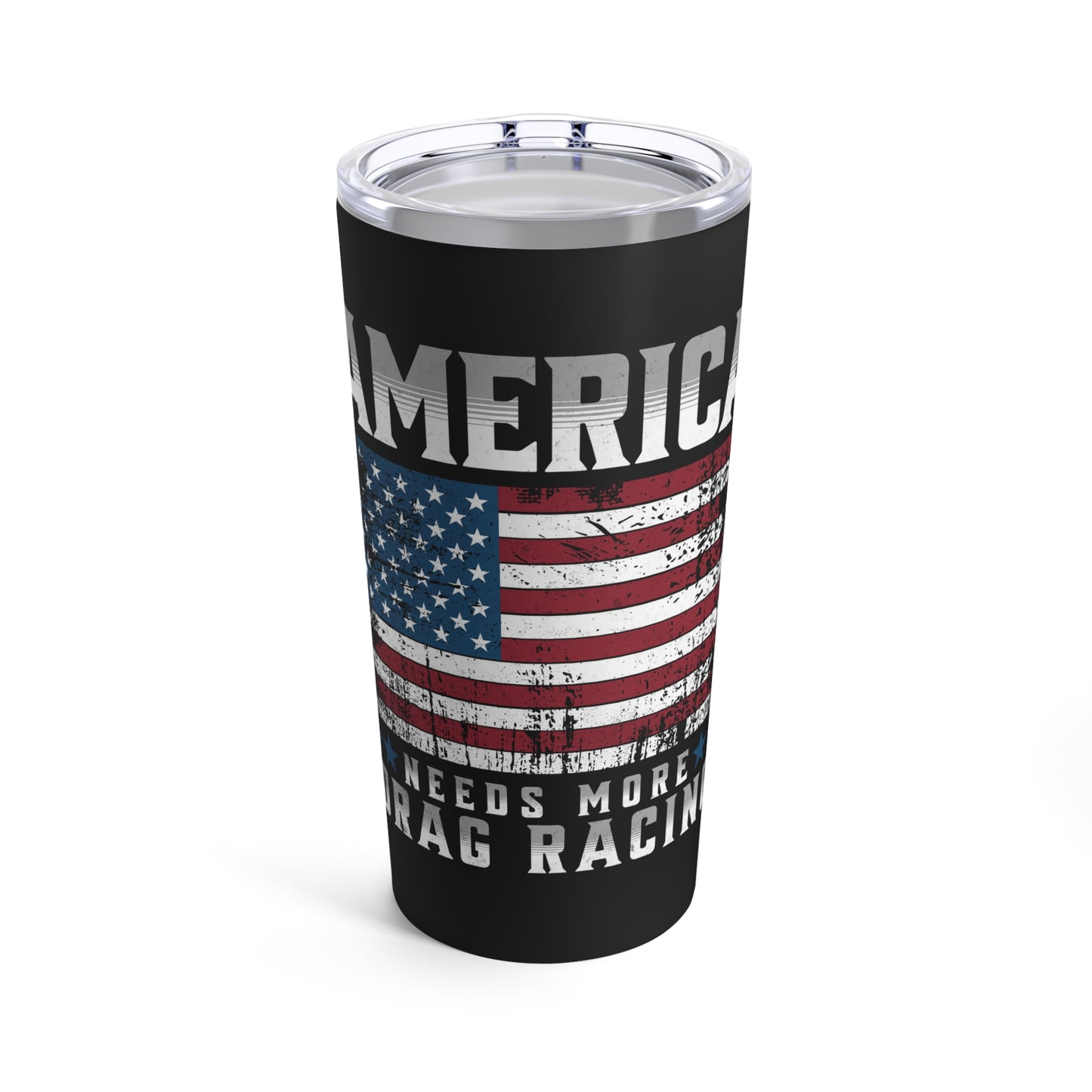 America Needs More Drag Racing Patriotic USA American Flag Tumbler