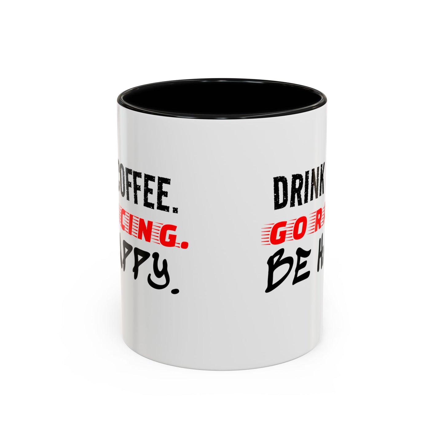 Drink Coffee Go Racing Be Happy Mug