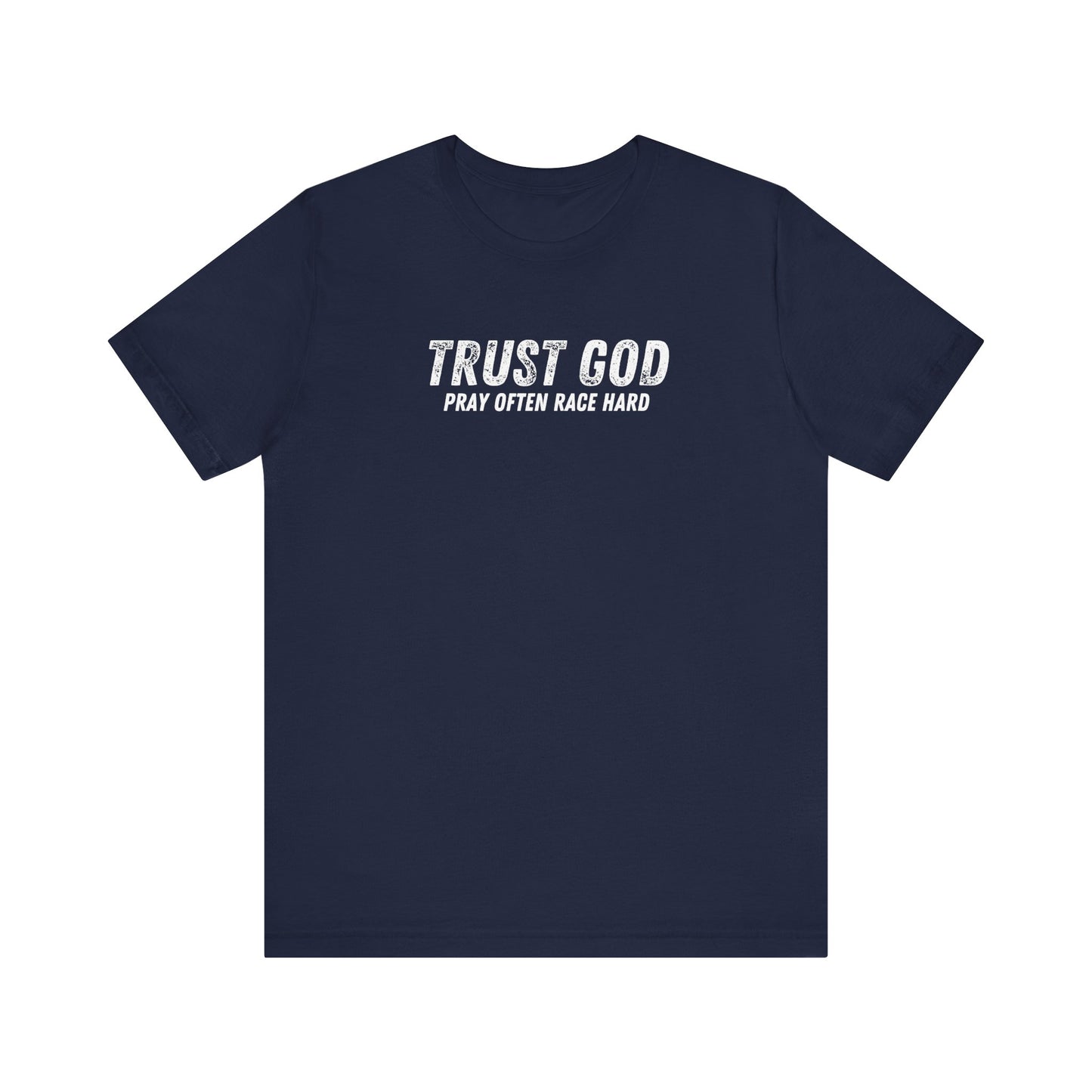 Trust God Pray Often Race Hard T-shirt