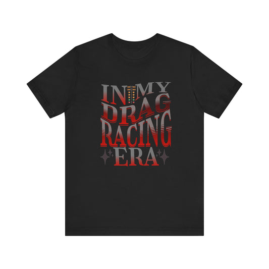 In My Drag Racing Era T-shirt