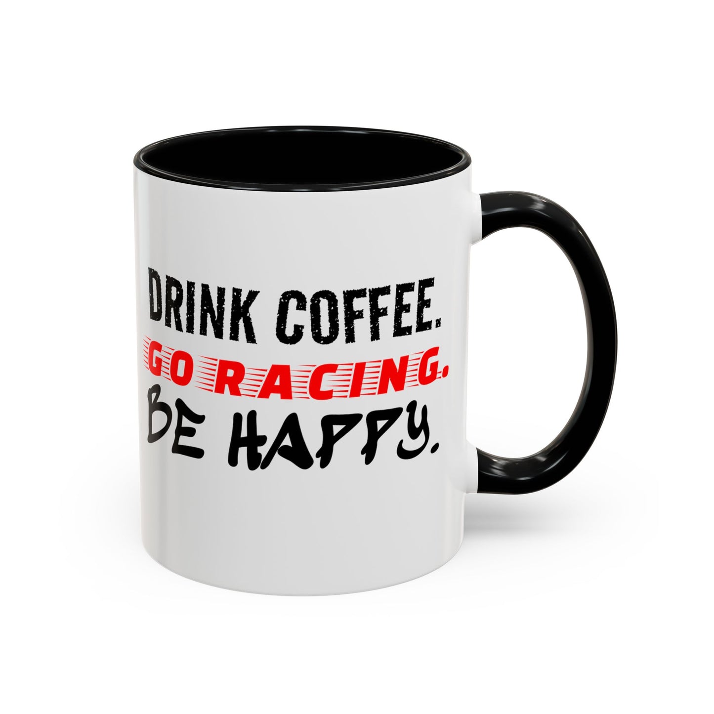 Drink Coffee Go Racing Be Happy Mug